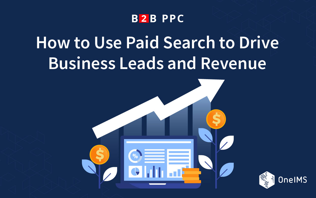 B2B PPC: How to Use Paid Search to Drive Business Leads and Revenue